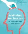 A Mindset for Success : In your classroom and school - eBook