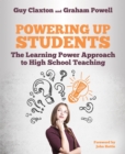 Powering Up Students : The Learning Power Approach to high school teaching (The Learning Power series) - eBook