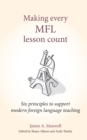 Making Every MFL Lesson Count : Six principles to support modern foreign language teaching (Making Every Lesson Count series) - eBook