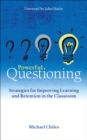 Powerful Questioning : Strategies for improving learning and retention in the classroom - Book