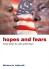 Hopes and Fears : Trump, Clinton, the Voters and the Future - Book