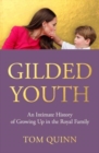 Gilded Youth : An Intimate History of Growing Up in the Royal Family - Book