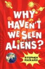 Why Haven't We Seen Aliens (HB) - Book