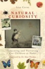 Natural Curiosity : Educating and Nurturing Our Children at Home - Book
