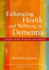 Enhancing Health and Wellbeing in Dementia : A Person-Centred Integrated Care Approach - Book