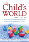 The Child's World, Third Edition : The Essential Guide to Assessing Vulnerable Children, Young People and Their Families - Book