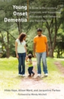 Young Onset Dementia : A Guide to Recognition, Diagnosis, and Supporting Individuals with Dementia and Their Families - Book