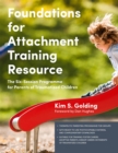 Foundations for Attachment Training Resource : The Six-Session Programme for Parents of Traumatized Children - Book