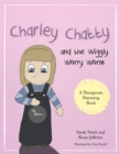 Charley Chatty and the Wiggly Worry Worm : A story about insecurity and attention-seeking - Book