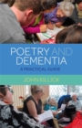 Poetry and Dementia : A Practical Guide - Book