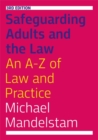 Safeguarding Adults and the Law, Third Edition : An A-Z of Law and Practice - Book