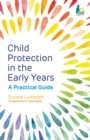 Child Protection in the Early Years : A Practical Guide - Book