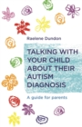 Talking with Your Child about Their Autism Diagnosis : A Guide for Parents - Book