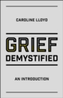 Grief Demystified : An Introduction - Book