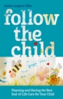 Follow the Child : Planning and Having the Best End-of-Life Care for Your Child - Book