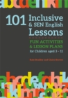 101 Inclusive and SEN English Lessons : Fun Activities and Lesson Plans for Children Aged 3 - 11 - Book
