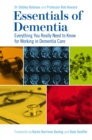 Essentials of Dementia : Everything You Really Need to Know for Working in Dementia Care - Book