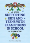 Supporting Kids and Teens with Exam Stress in School : A Workbook - Book