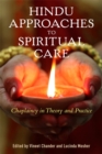 Hindu Approaches to Spiritual Care : Chaplaincy in Theory and Practice - Book