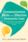 Communication Skills for Effective Dementia Care : A Practical Guide to Communication and Interaction Training (CAIT) - eBook