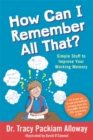 How Can I Remember All That? : Simple Stuff to Improve Your Working Memory - Book