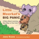 Little Meerkat's Big Panic : A Story About Learning New Ways to Feel Calm - Book