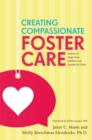 Creating Compassionate Foster Care : Lessons of Hope from Children and Families in Crisis - Book