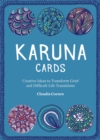 Karuna Cards : Creative Ideas to Transform Grief and Difficult Life Transitions - Book