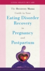 The Recovery Mama Guide to Your Eating Disorder Recovery in Pregnancy and Postpartum - Book
