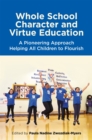 Whole School Character and Virtue Education : A Pioneering Approach Helping All Children to Flourish - Book