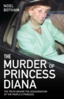 The Murder of Princess Diana - The Truth Behind the Assassination of the People's Princess : The Truth Behind The Assassination Of The People's Princess - eBook