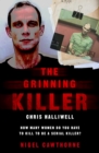 The Grinning Killer: Chris Halliwell - How Many Women Do You Have to Kill to Be a Serial Killer? : The Story Behind ITV's A Confession - Book