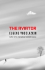 The Aviator : From the award-winning author of Laurus - eBook