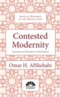 Contested Modernity : Sectarianism, Nationalism, and Colonialism in Bahrain - Book