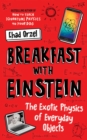 Breakfast with Einstein : The Exotic Physics of Everyday Objects - eBook