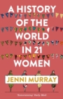 A History of the World in 21 Women : A Personal Selection - Book
