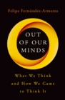 Out of Our Minds : What We Think and How We Came to Think It - eBook