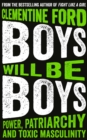 Boys Will Be Boys : Power, Patriarchy and Toxic Masculinity - eBook