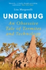 Underbug : An Obsessive Tale of Termites and Technology - Book