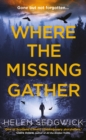 Where the Missing Gather : 'Helen Sedgwick saw into the future and that future is now!' Lemn Sissay, author of My Name Is Why - eBook