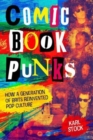 Comic Book Punks: How a Generation of Brits Reinvented  Pop Culture - Book