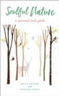 Soulful Nature : A spiritual field guide - Book