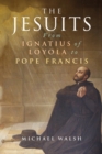 The Jesuits : From Ignatius of Loyola to Pope Francis - Book