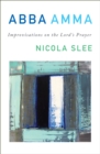Abba Amma : Improvisations on the Lord's Prayer - eBook
