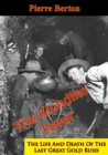 The Klondike Fever: The Life And Death Of The Last Great Gold Rush - eBook