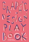 Graphic Design Play Book : An Exploration of Visual Thinking - Book