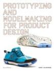 Prototyping and Modelmaking for Product Design : Second Edition - Book