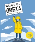 We Are All Greta : Be Inspired to Save the World - eBook