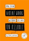 How to Do Great Work Without Being an Asshole - eBook