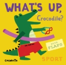What's Up Crocodile? : Sport - Book